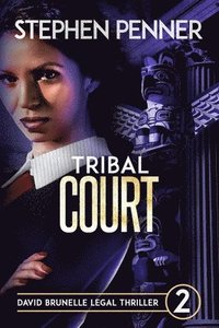 bokomslag Tribal Court: David Brunelle Legal Thriller #2