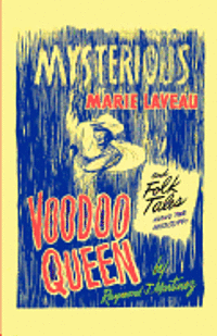 bokomslag Mysterious Marie Laveau, Voodoo Queen, And Folk Tales Along The Mississippi