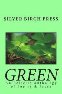 bokomslag Green: An Eclectic Anthology of Poetry & Prose
