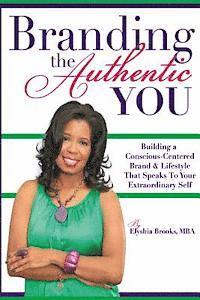 bokomslag Branding The Authentic 'You': Building a Conscious-Centered Brand & Lifestyle that Speaks to Your Extraordinary Self