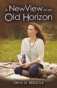 Dena M. Bedsole - A New View of an Old Horizon, Häftad