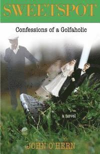 bokomslag Sweetspot Confessions of a Golfaholic: A laugh out loud tale of obsession