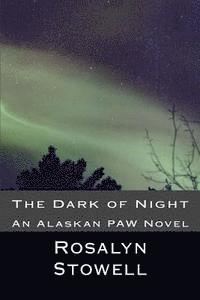 bokomslag The Dark of Night: An Alaskan PAW Novel