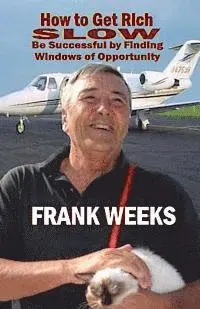 Frank Weeks - How to Get Rich Slow: Be Successful by Finding Windows of Opportunity, Häftad. Tillgänglighet: Lägg i varukorg