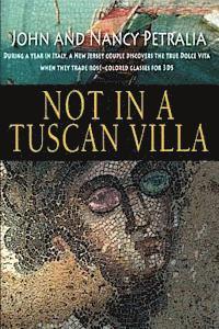 bokomslag Not in a Tuscan Villa: During a year in Italy, a New Jersey couple discovers the true Dolce Vita when they trade rose-colored glasses for 3Ds