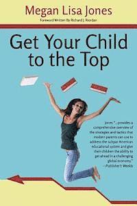 Megan Lisa Jones - Get Your Child To The Top: Help Your Child Succeed at School and Life, Häftad