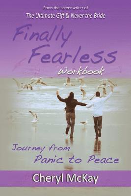 Finally Fearless Workbook: Journey from Panic to Peace 1
