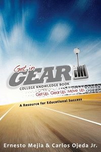 bokomslag Get In Gear: College Knowledge Book: A Resource for Educational Success