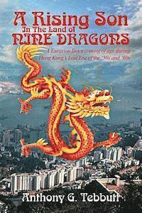 bokomslag A Rising Son In The Land of Nine Dragons: A Eurasian Boy's coming of age during Hong Kong's Lost Era of the '50s and '60s