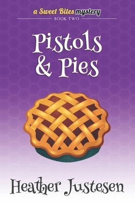Heather Justesen - Pistols & Pies (Sweet Bites Book 2), Häftad