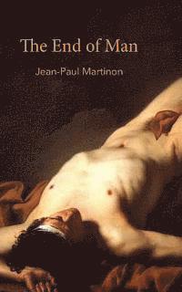 Jean-Paul Martinon - The End of Man, Häftad
