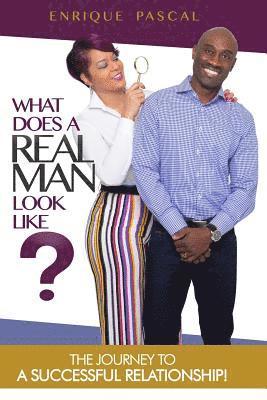 What Does a Real Man Look Like?: What Every Man and Woman Need to Know about True Manhood! 1