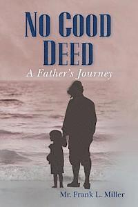 No Good Deed: A Father's Journey 1