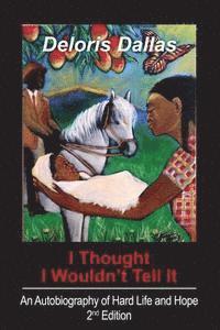 bokomslag I Thought I Wouldn't Tell It: An Autobiography of Hard Life and Hope