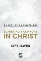Gary C. Hampton - Suffering & Comfort in Christ: A Study of 2 Corinthians, Häftad
