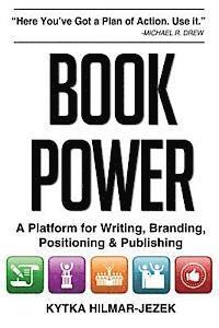 bokomslag Book Power: A Platform for Writing, Branding, Positioning & Publishing