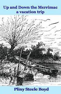 Pliny Steele Boyd, J. Godsey - Up and Down the Merrimac: a Vacation Trip, Häftad