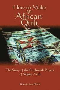 bokomslag How To Make An African Quilt: The Story of the Patchwork Project of Segou, Mali
