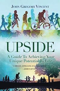 bokomslag Upside: A Guide To Achieving Your Unique Potential In Life