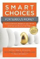bokomslag Smart Choices for Serious Money: How to Protect, Preserve, and Thrive in Uncertain Economic Times