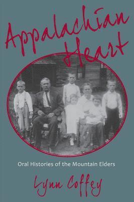 bokomslag Appalachian Heart: Oral Histories of the Mountain Elders