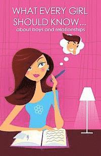 bokomslag What every girl should know ... about boys and relationships