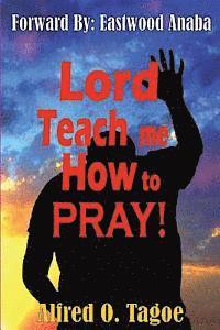 bokomslag Lord Teach me How to PRAY!