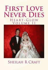 bokomslag First Love Never Dies: Heart-Glow Volume II