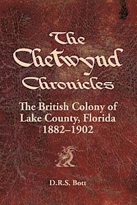 bokomslag The Chetwynd Chronicles: The British Colony of Lake County, Florida, 1882-1902