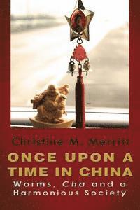 Once Upon A Time in China: : Worms, Cha and a Harmonious Society 1