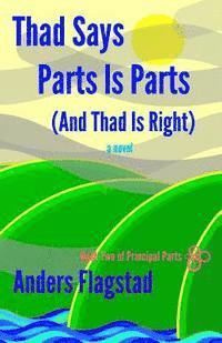 bokomslag Thad Says Parts is Parts (and Thad is Right)