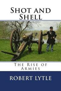 bokomslag Shot and Shell: The Rise of Armies