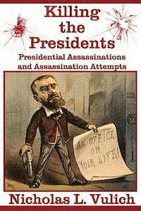 bokomslag Killing The Presidents: Presidential Assassinations and Assassination Attempts