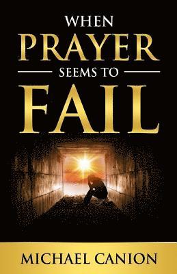 When Prayer Seems To Fail 1