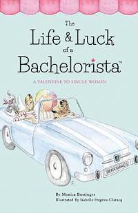 bokomslag The Life & Luck Of A Bachelorista: A Valentine To Single Women