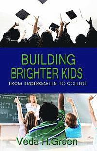 Building Brighter Kids: From Kindergarten to College 1