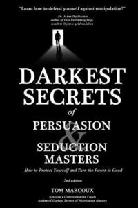 bokomslag Darkest Secrets of Persuasion and Seduction Masters: How to Protect Yourself and Turn the Power to Good