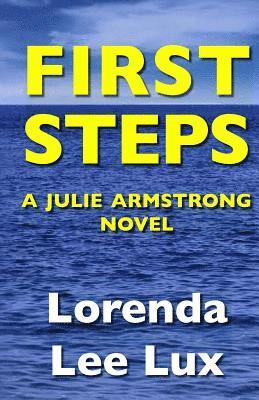 First Steps: A Julie Armstrong Novel 1