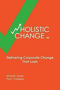 bokomslag wHolistic Change: Delivering Corporate Change That Lasts