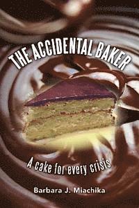 bokomslag The Accidental Baker: a cake for every crisis