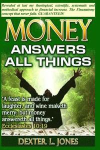 bokomslag Money Answers All Things: Now revealed my theological, scientific, systematic and methodical approach to financial prosperity.