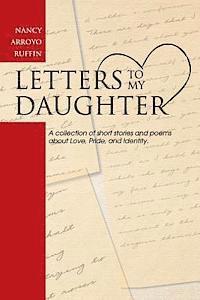Letters to My Daughter: A collection of short stories and poems about Love, Pride, and Identity