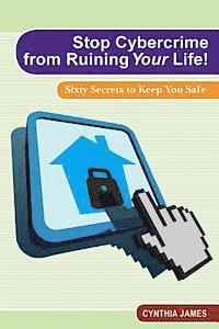 bokomslag Stop Cyber Crime from Ruining Your Life!: Sixty Secrets to Keep You Safe