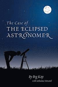 bokomslag The Case of the Eclipsed Astronomer