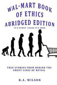 R. a. Wilson - Wal-Mart Book of Ethics Abridged Edition, Häftad