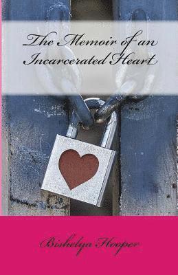 bokomslag The Memoir of an Incarcerated Heart