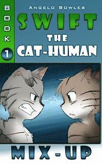 Mix-Up: Swift the Cat-Human Book 1 1