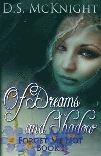 Of Dreams and Shadow: Forget Me Not Book One 1