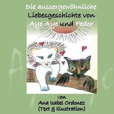 bokomslag Die aussergewöhnliche Liebesgeschichte von Aye Aye und Fedor