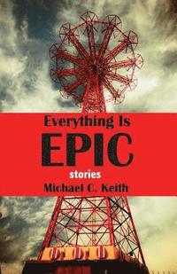 bokomslag Everything Is Epic: Stories